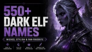 550+ Dark Elf Names That Sound Wicked, Powerful, and Unforgettable 