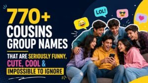 770+ Cousins Group Names That Are Seriously Funny, Cute, Cool & Impossible to Ignore