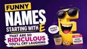 Funny Names Starting With E That Are So Ridiculous You’ll Cry Laughing