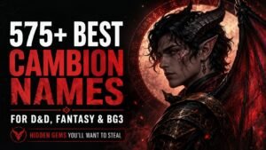 575+ Best Cambion Names for D&D, Fantasy & BG3 😈 Hidden Gems You’ll Want to Steal 