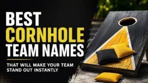 Best Cornhole Team Names That Will Make Your Team Stand Out Instantly