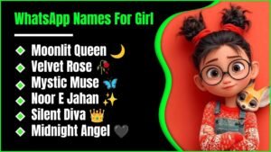 WhatsApp Names For Girl: 843+ Cute, Unique, Stylish And Meaningful Ideas